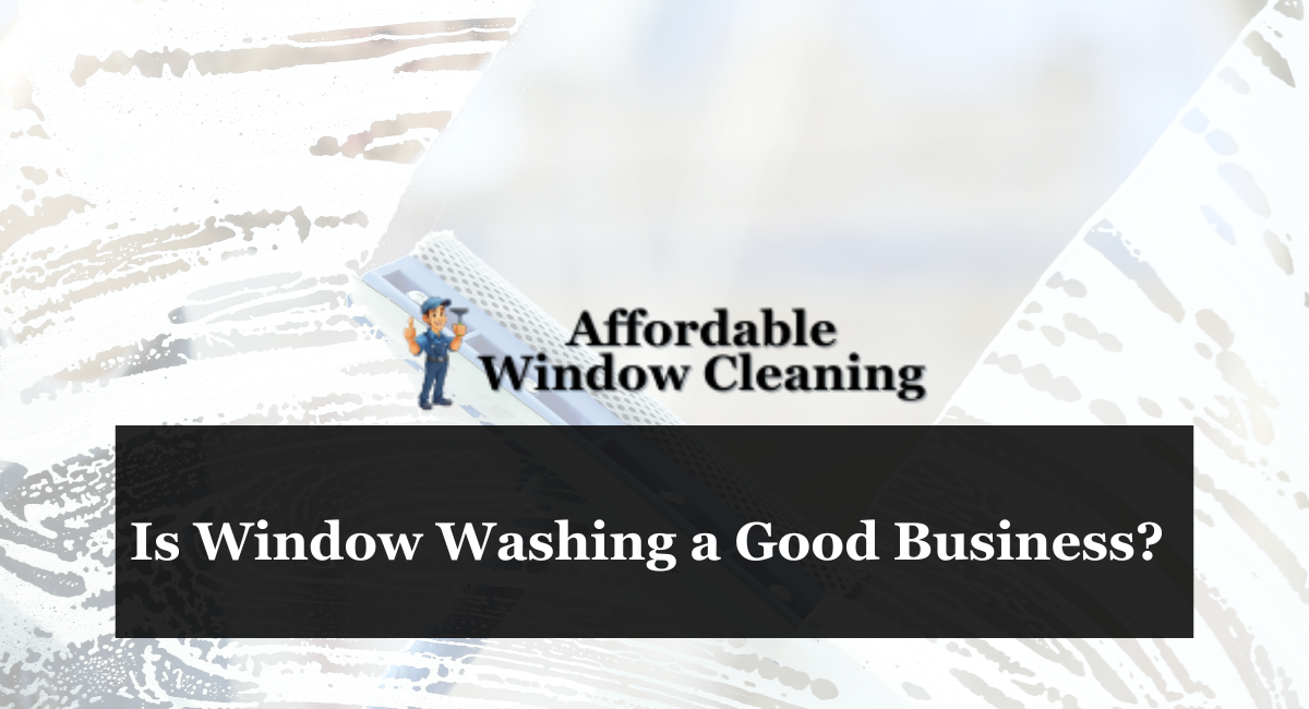 Is Window Washing a Good Business?
